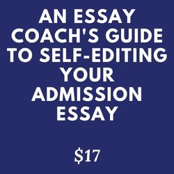 "An Essay Coach's Guide to Self-Editing Your Admission Essay" ebook