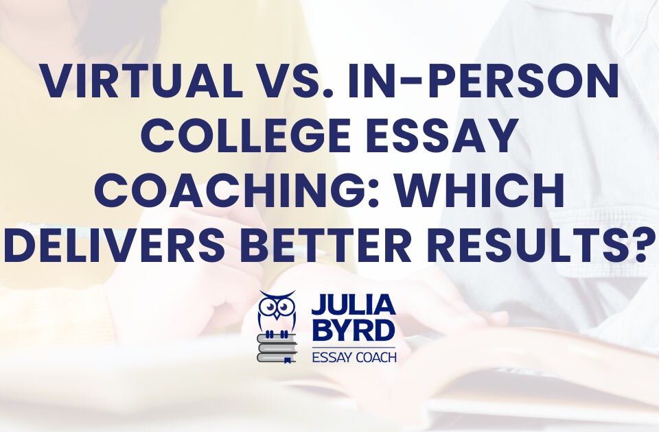 Virtual vs. In-Person College Essay Coaching: Which Delivers Better Results?