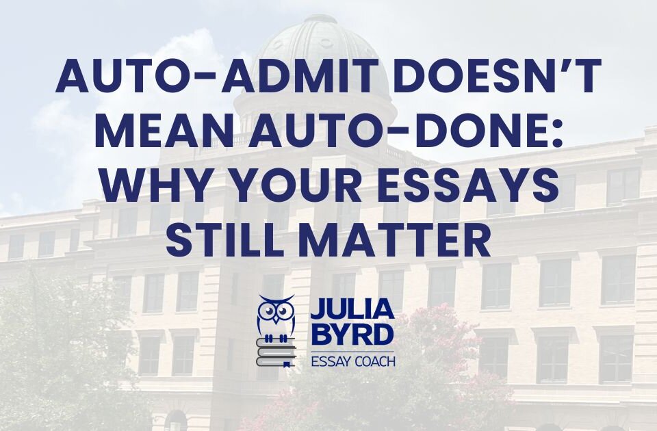 Auto-Admit Doesn’t Mean Auto-Done: Why Your Essays Still Matter